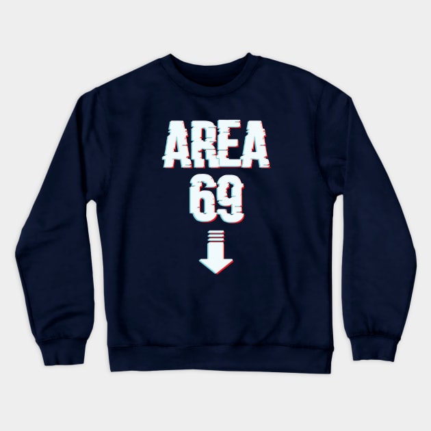 Area 69 Funny Meme Crewneck Sweatshirt by Chelseaforluke